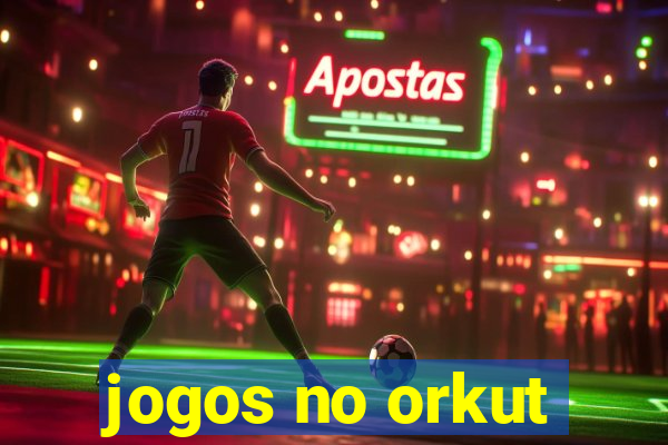 jogos no orkut